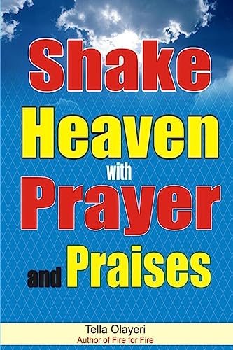 Shake Heaven with Prayer and Praises (Praising God Through Prayer And Worship) von CREATESPACE